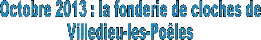 La fonderie de cloches de Villedieu-les-Poêles (50)