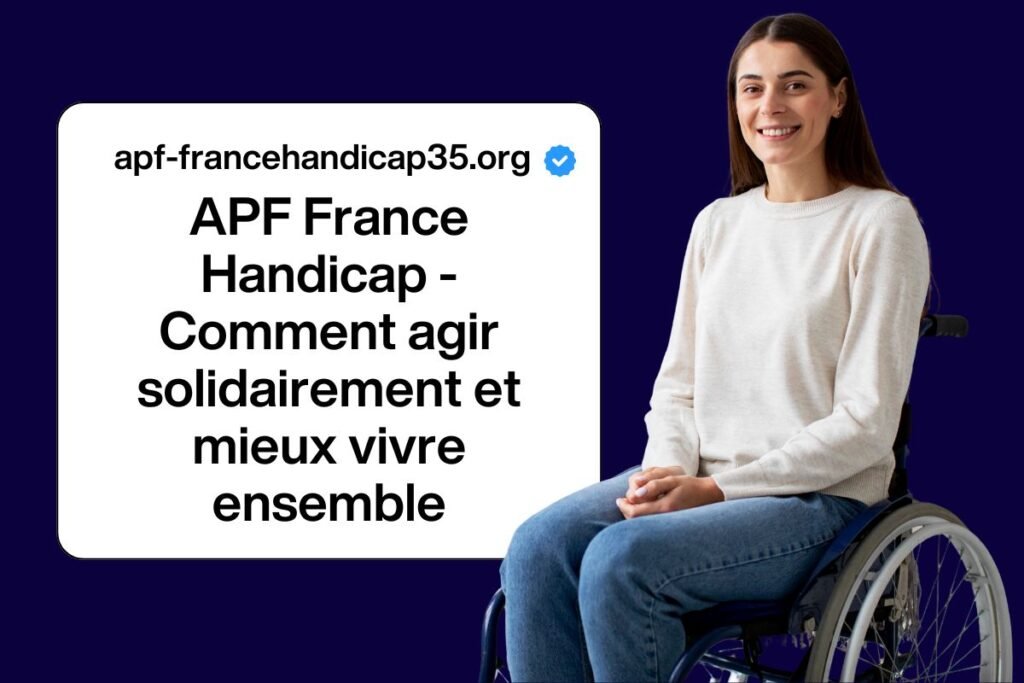 APF France Handicap - Comment agir solidairement et mieux vivre ensemble