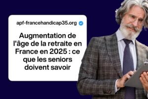 Augmentation de l’âge de la retraite en France en 2025 : ce que les seniors doivent savoir