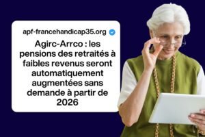Agirc-Arrco : les pensions des retraités à faibles revenus seront automatiquement augmentées sans demande à partir de 2026