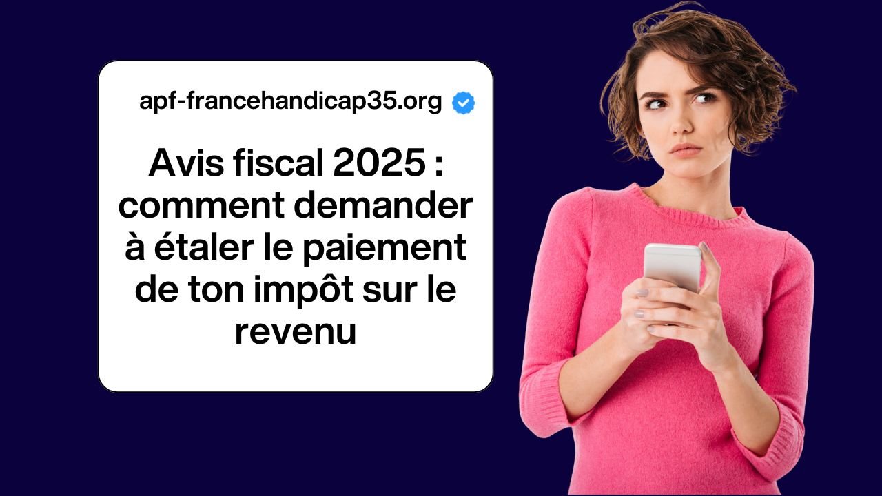 Avis fiscal 2025 : comment demander à étaler le paiement de ton impôt sur le revenu