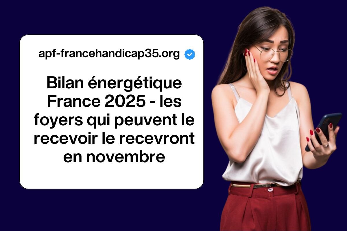 Bilan énergétique France 2025 - les foyers qui peuvent le recevoir le recevront en novembre