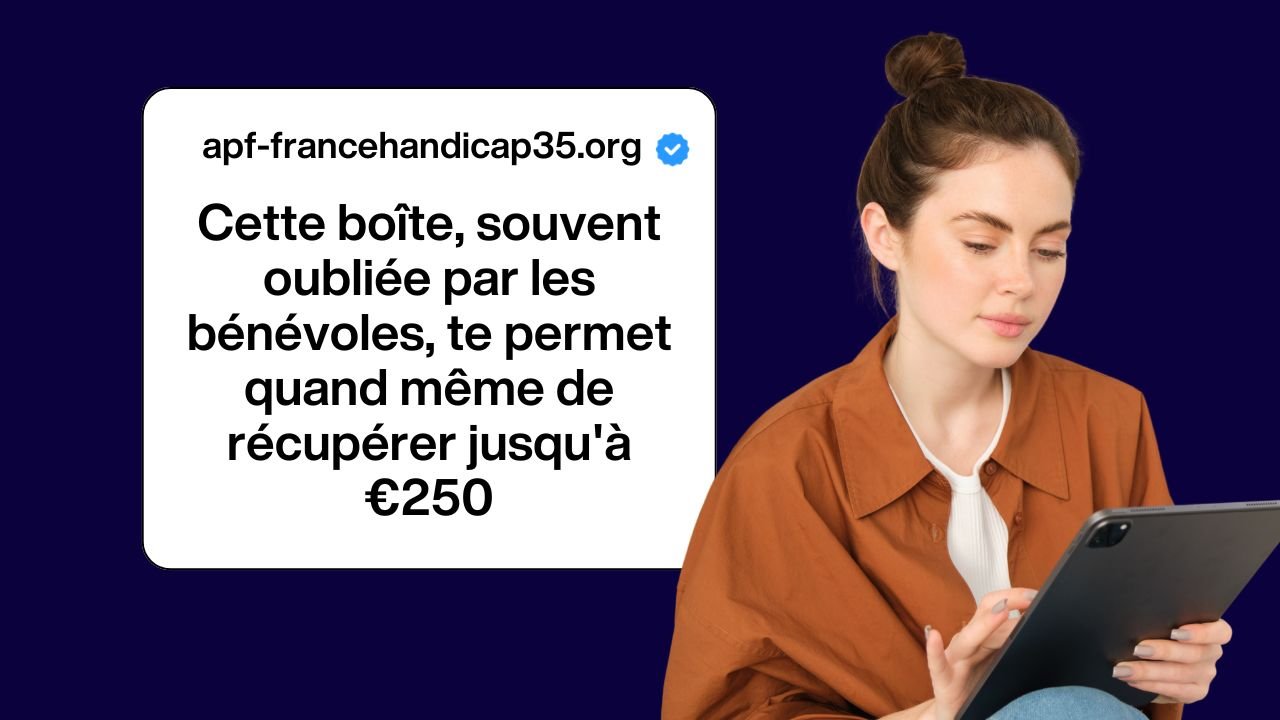 Cette boîte, souvent oubliée par les bénévoles, te permet quand même de récupérer jusqu'à €250