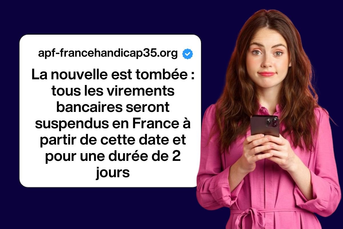 La nouvelle est tombée : tous les virements bancaires seront suspendus en France à partir de cette date et pour une durée de 2 jours