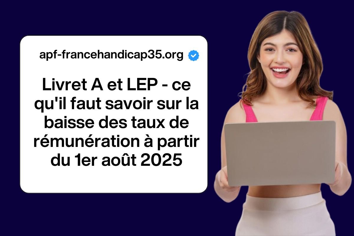 Livret A et LEP - ce qu'il faut savoir sur la baisse des taux de rémunération à partir du 1er août 2025